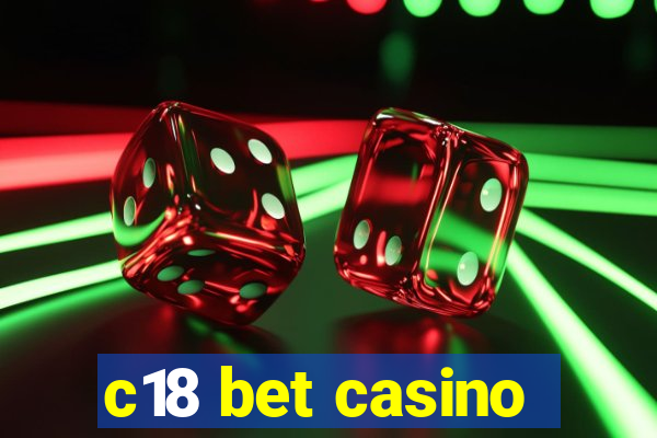 c18 bet casino